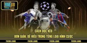 Cách Đọc Kèo - Đơn Giản, Dễ Hiểu Trong Từng Loại Hình Cược